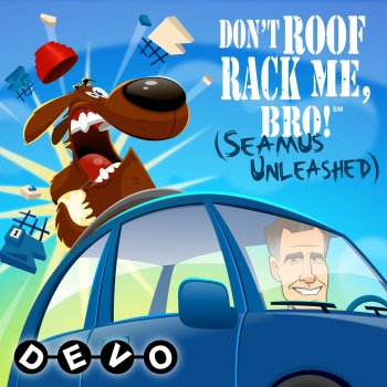 Devo Don't Roof Rack Me, Bro! (Seamus Unleashed)