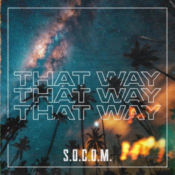S.O.C.O.M. That Way