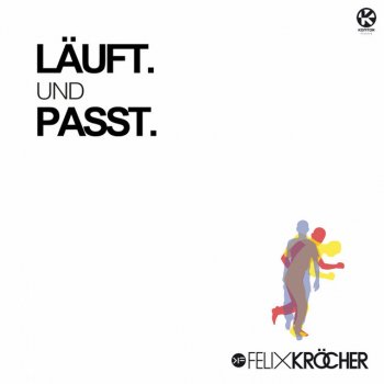 Felix Kröcher feat. Läuft. Läuft.