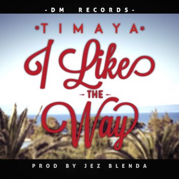 Timaya I Like the Way