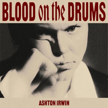 Ashton Irwin Straight To Your Heart