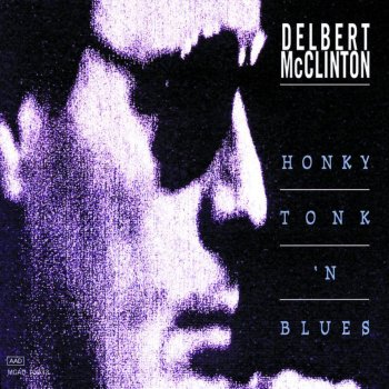 Delbert McClinton Honky Tonkin' (I Guess I Done Me Some)