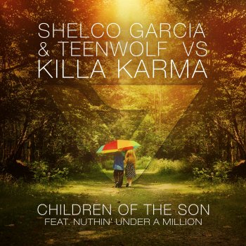 Shelco Garcia & Teenwolf & Killa Karma feat. Nuthin' Under A Million Children of the Son