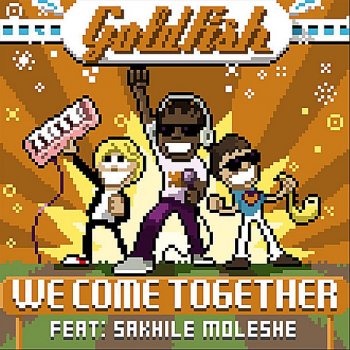 Goldfish We come together (Fishy beat radio edit) (feat. Sakhile Moleshe)