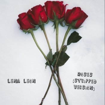 Lena Leon Roses - Stripped Version