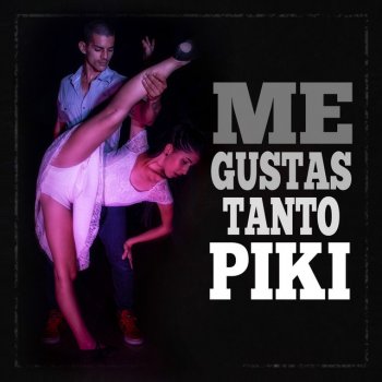 Piki Me Gustas Tanto