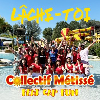 Collectif Métissé Lâche-toi (feat. Cap Fun)