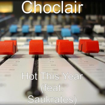 Choclair feat. Saukrates Hot This Year (feat. Saukrates)