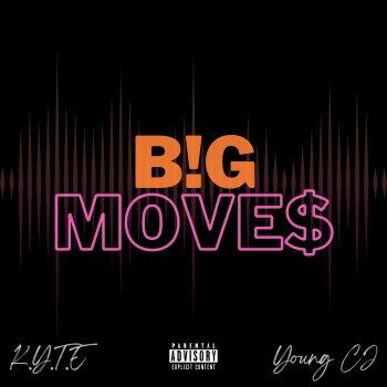 K.Y.T.E feat. Young CJ B!G MOVE$