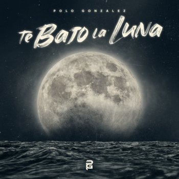 Polo Gonzalez Te Bajo la Luna