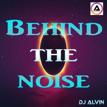 DJ Alvin Behind the Noise