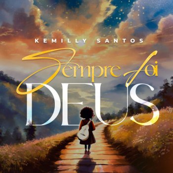 Kemilly Santos Sempre Foi Deus