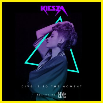 Kiesza feat. Djemba Djemba Give It To The Moment