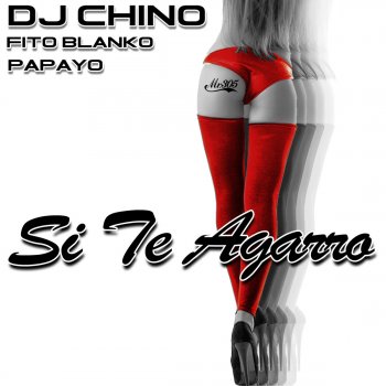 DJ Chino feat. Fito Blanko & Papayo Si Te Agarró