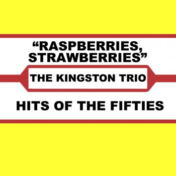 The Kingston Trio Raspberries, Stawberries