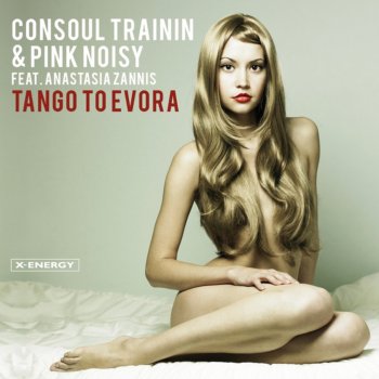 Consoul Trainin & Pink Noisy feat. Anastasia Zannis Tango to Evora (Stefano Gamma Remix)