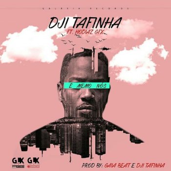 Dji Tafinha feat. Hodiaz & Gaia Beat É Memo Nós