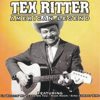 Tex Ritter I'm Waistin' My Tears On You