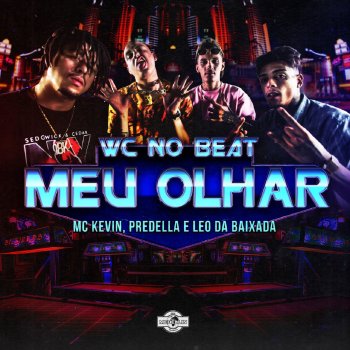 WC no Beat feat. Predella, Mc Leo da Baixada & Mc Kevin Meu Olhar