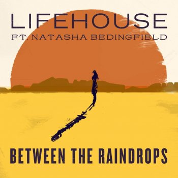 Lifehouse feat. Natasha Bedingfield Between the Raindrops