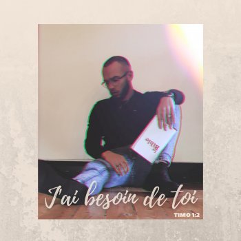 Timo 1-2 J'ai besoin de toi