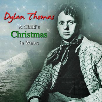 Dylan Thomas A Child's Christmas in Wales