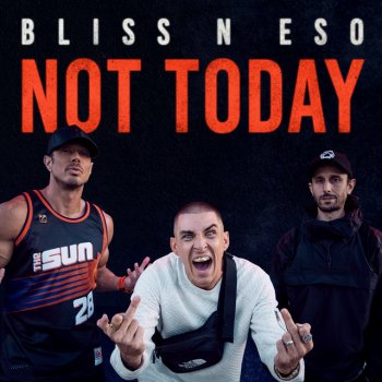Bliss n Eso Not Today