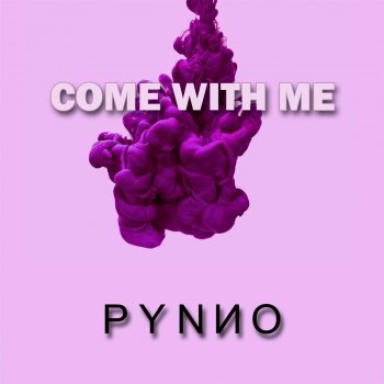Исполнитель Pynno, альбом Come with Me