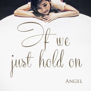 Angel If We Just Hold On