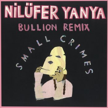 Nilüfer Yanya Small Crimes (Bullion Remix)