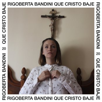 Rigoberta Bandini Que Cristo Baje