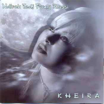 Исполнитель Kheira, альбом Ndirek tedj foug rassi