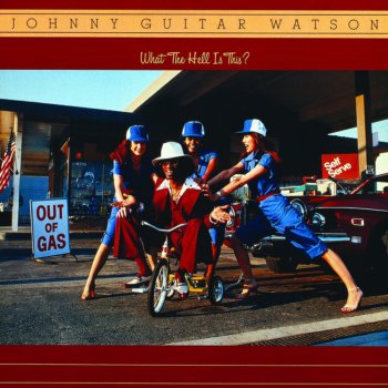 Johnny "Guitar" Watson What The Hell Is This