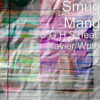 Smug Mang feat. Xavier Wulf S.G.H.S