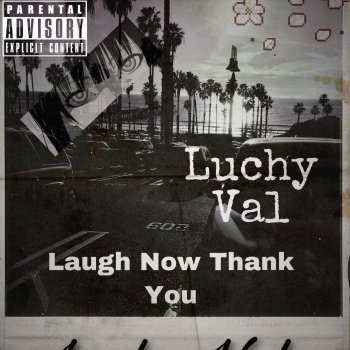 Luchy Val Laugh Now Thank You