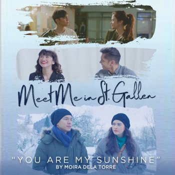 Moira Dela Torre You Are My Sunshine (From "Meet Me in St. Gallen")