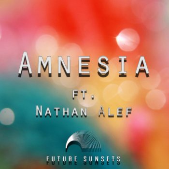 Исполнитель Future Sunsets feat. Nathan Alef, альбом Amnesia