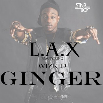 LAX feat. Wizkid Ginger (feat. Wizkid)