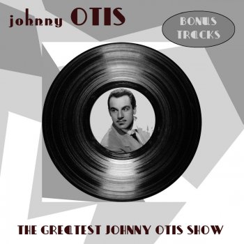 Johnny Otis You Just Kissed Me Goodbye