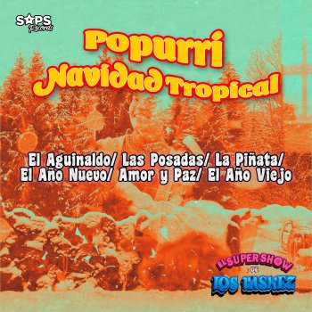 El Super Show de Los Vaskez Popurrí Navidad Tropical: El Aguinaldo/Las Posadas/La Piñata/El Año Nuevo/Amor y Paz/El Año Viejo