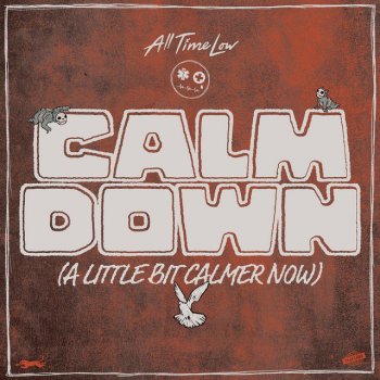 All Time Low Calm Down (A Little Bit Calmer Now)