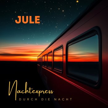 Jule Nachtexpress (Durch die Nacht)