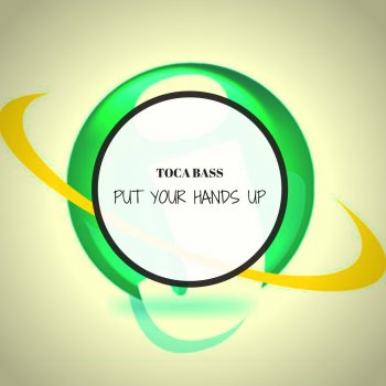 Исполнитель Toca Bass, альбом Put Your Hands Up