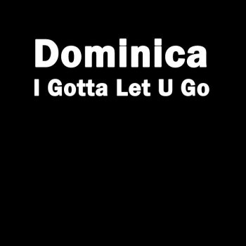 Dominica I Gotta Let U Go (EK Radio Edit)