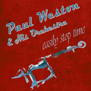 Исполнитель Paul Weston & His Orchestra, альбом Easily Stop Time