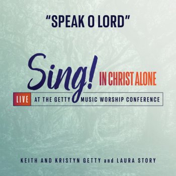 Keith & Kristyn Getty feat. Laura Story Speak O Lord - Live