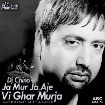 Nusrat Fateh Ali Khan feat. DJ Chino Ja Mur Ja Aje Vi Ghar Murja