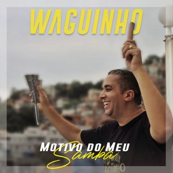 Waguinho Motivo do Meu Samba