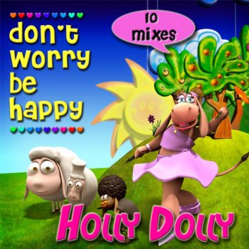 Holly Dolly Don't Worry Be Happy (Single Mix)