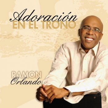 RAMON ORLANDO A Tu Trono